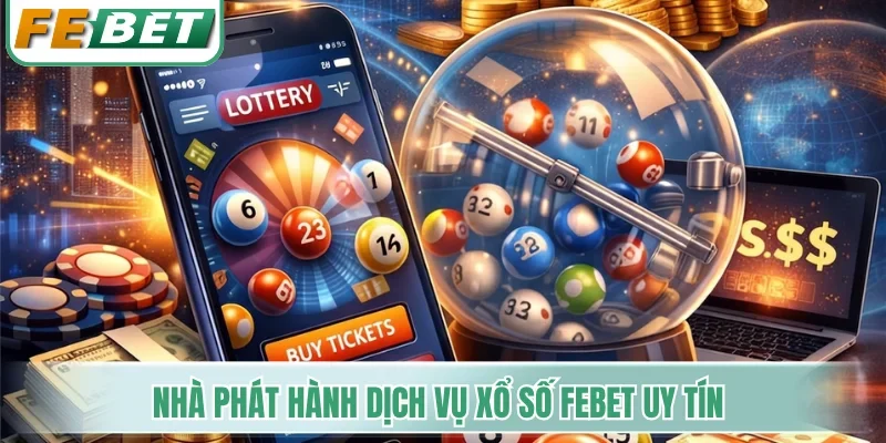 Nhà phát hành dịch vụ xổ số Febet uy tín
