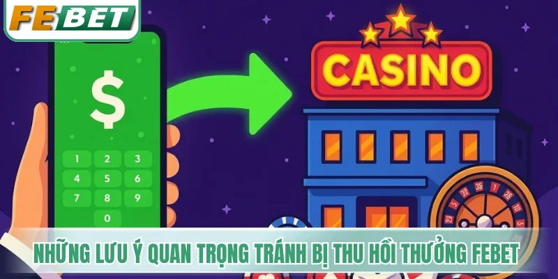Khuyến Mãi Febet - Kích Hoạt Trọn Bộ Quà Tặng 10.000.000 VNĐ 4 Những lưu ý quan trọng tránh bị thu hồi thưởng Febet