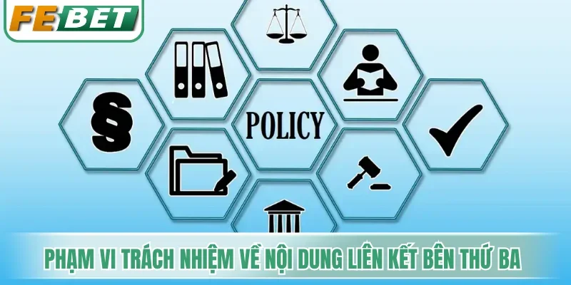 Phạm vi trách nhiệm về nội dung cùng liên kết bên thứ ba