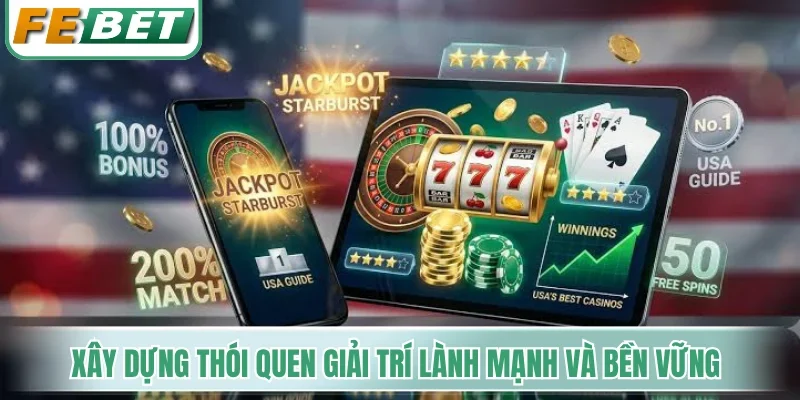 Xây dựng thói quen giải trí lành mạnh và bền vững tại Febet